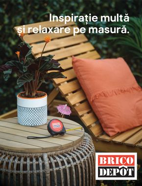 Catalog Brico Depôt Craiova | Inspirație multă și relaxare pe masură. | 2024-05-09 - 2024-06-30
