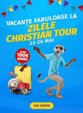 Catalog Christian Tour | Vacanțe Fabuloase la Zilele Christian Tour | 2024-05-23 - 2024-05-26