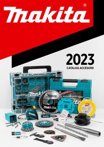 Catalog Makita București | Catalog accesorii 2023 | 2023-07-26 - 2023-12-31