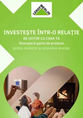 Catalog Leroy Merlin | Investește Într-o Relație De Viitor Cu Casa Ta | 2024-12-31T00:00:00.000Z - 2025-03-31T00:00:00.000Z