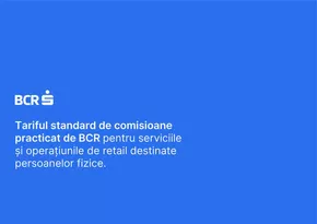Catalog BCR București | Tariful standard de comisioane pentru produse de tip credit și servicii asimilate - persoane fizice | 2025-02-13T00:00:00.000Z - 2025-06-09T00:00:00.000Z